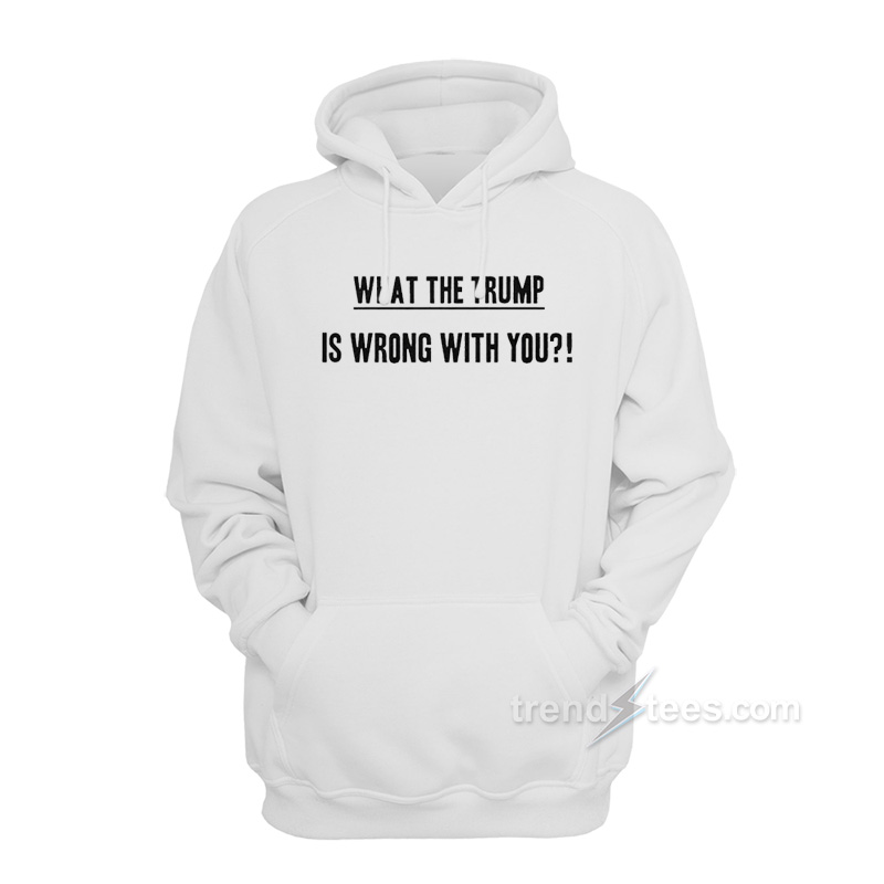 What The Trump Hoodie