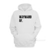Wayward AF Hoodie