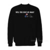 Will You Shut Up Man Joe Biden Signature Sweatshirt
