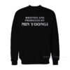 Written And Produced By Min Yoongi Sweatshirt