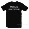 Written And Produced By Min Yoongi T-Shirt