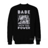 Babe With The Power Sailor Moon Sweatshirt