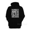 Before I Agree To 2021 I Need To See Some Terms & Conditions Hoodie