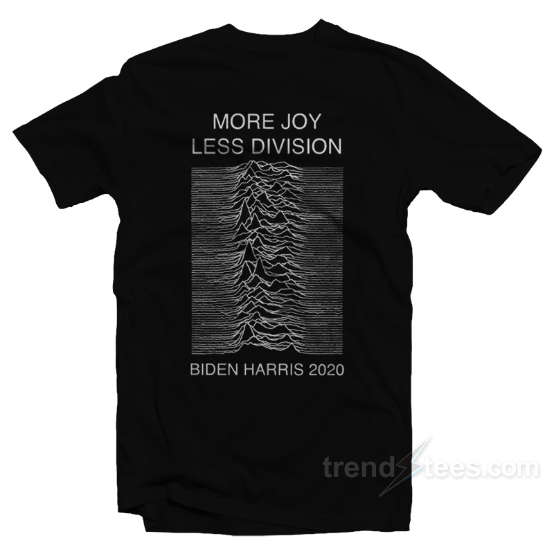 Biden Harris More Joy Less Division T-Shirt