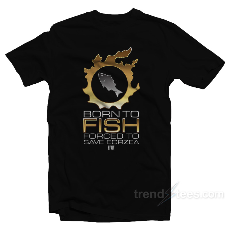born to fish shirt