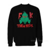 Grinch Fuck Them Kidz Sweatshirt