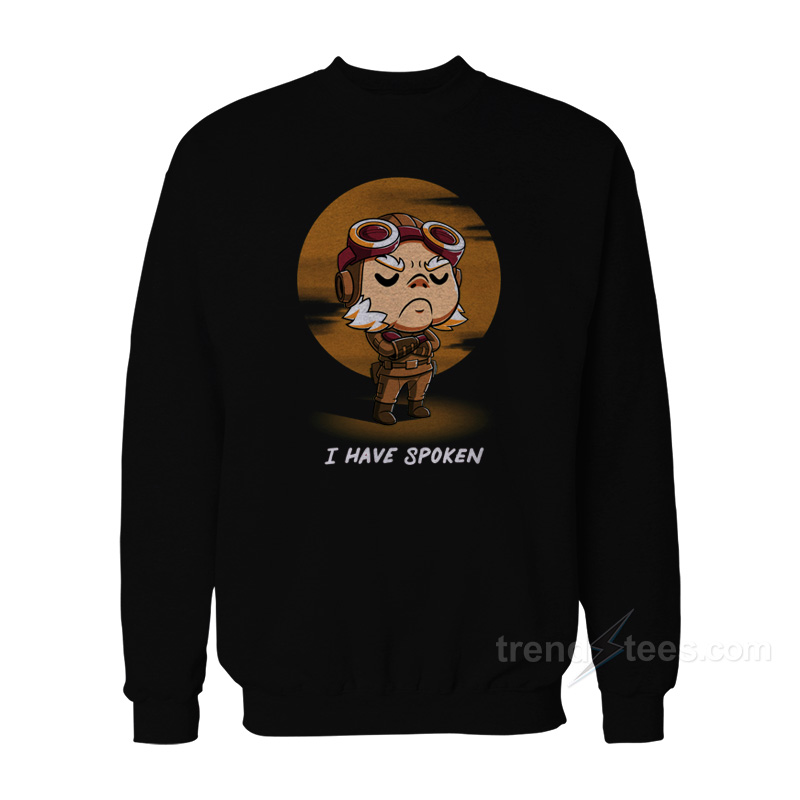 I Have Spoken Sweatshirt