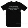 I Have Personally Explained The Process T-Shirt