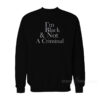 I’m Black & Not A Criminal Sweatshirt