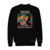 Jean Ralphio 2020 Is The Woooorst Sweatshirt