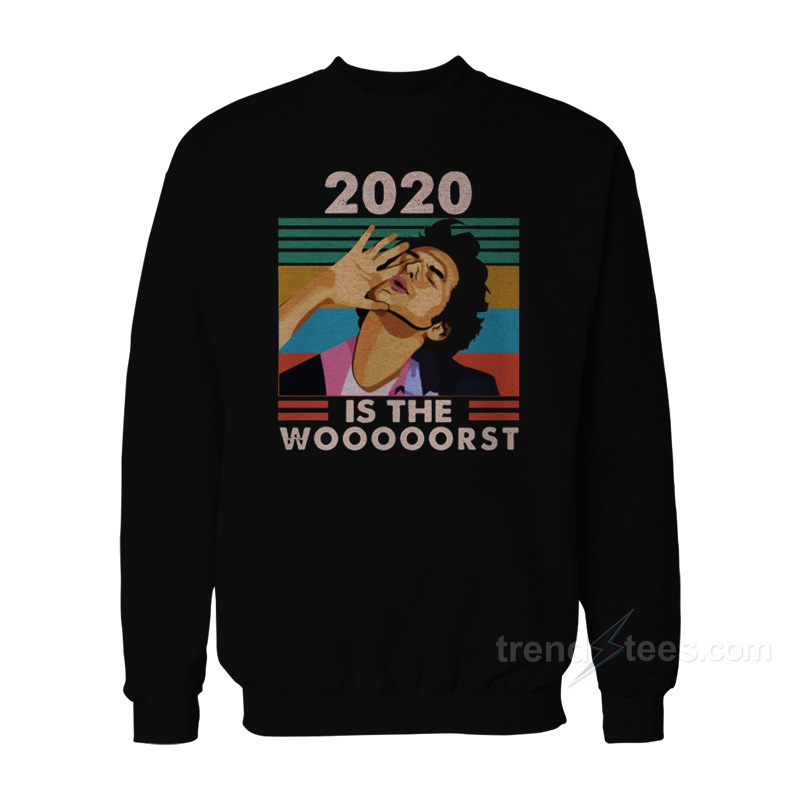 Jean Ralphio 2020 Is The Woooorst Sweatshirt
