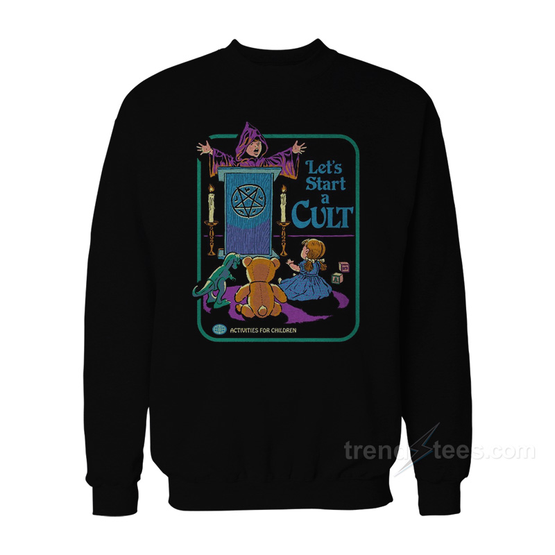 Let's Start A Cult Sweatshirt