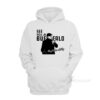 See You In Buffalo Might Be Chilly Hoodie