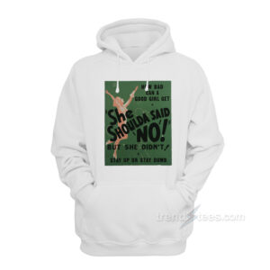 She Shoulda Said No Hoodie