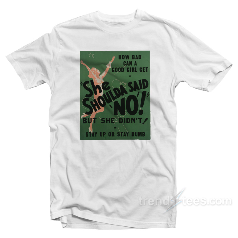 She Shoulda Said No T-Shirt