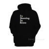 So Stunning So Brave Hoodie