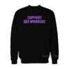 Support Sex Workers Sweatshirt