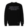The World Has Bigger Problems Sweatshirt