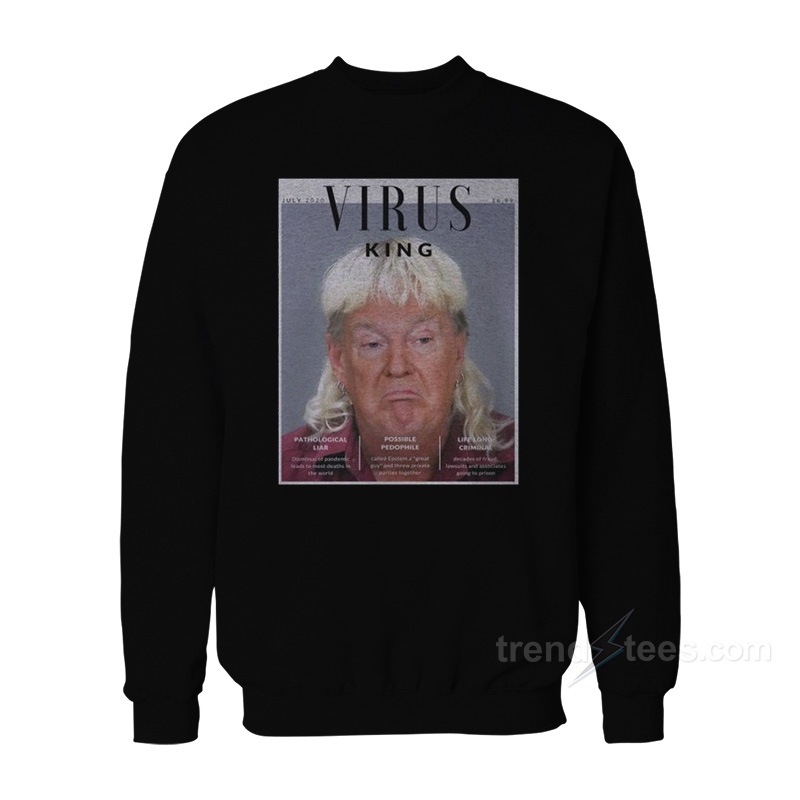 Virus King Trump Sweatshirt