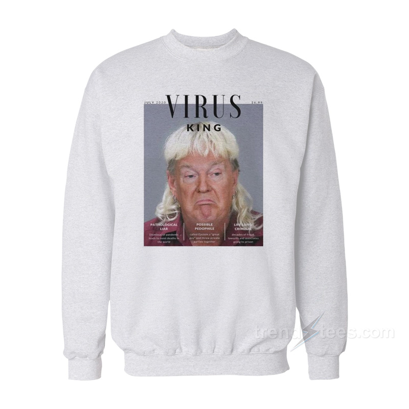 Virus King Trump Sweatshirt