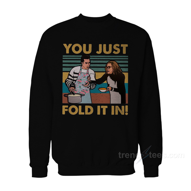 You Just Fold It In Sweatshirt