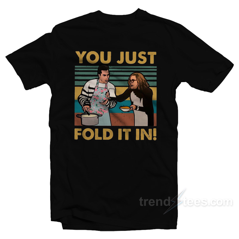 You Just Fold It In T-Shirt