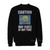 Spongebob Caution May Floss At Any Time Sweatshirt