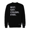 Best Gay Cousin Ever Sweatshirt