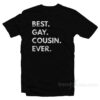 Best Gay Cousin Ever T-Shirt