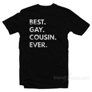 Best Gay Cousin Ever T-Shirt