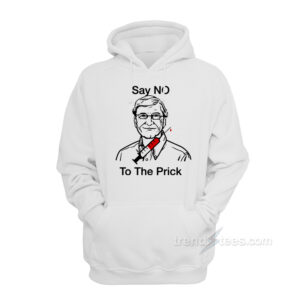 Bill Say No To The Prick Hoodie