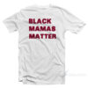 Black Mamas Matter T-Shirt