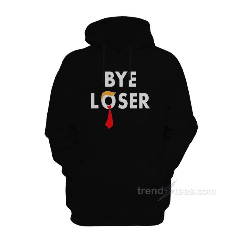 Bye Loser Trump Hoodie