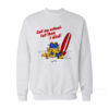 Call My School – Tell Them I Died Sweatshirt