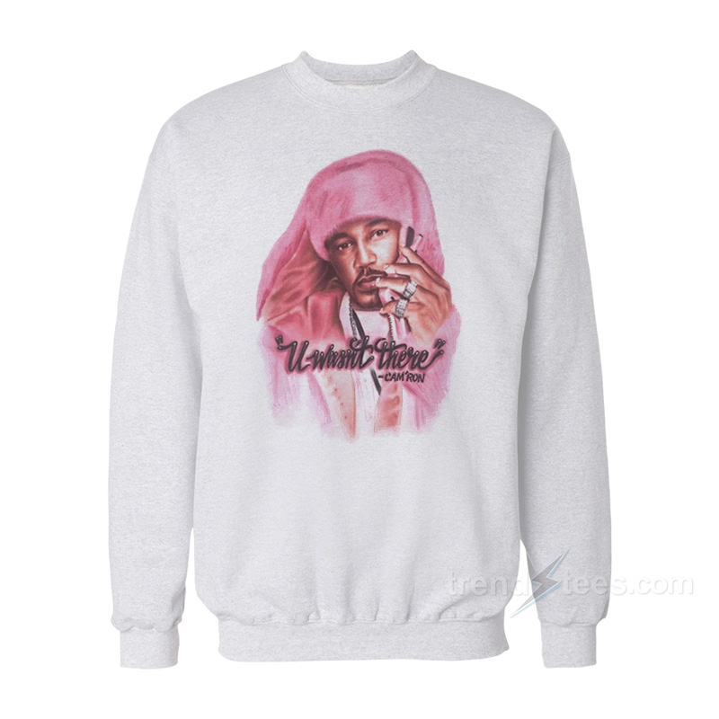 Cam’ron U Wasn't There Sweatshirt