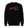 Death Keeping It Real Since One Day Sweatshirt