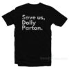Dolly Parton Save Us T-Shirt