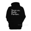 Dolly Parton Save Us Hoodie