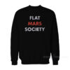 Flat Mars Society Sweatshirt
