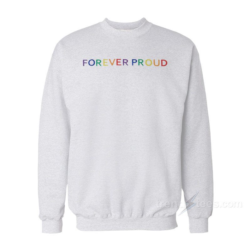 Forever Proud Sweatshirt