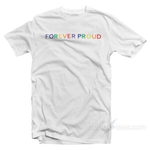 Forever Proud T-Shirt