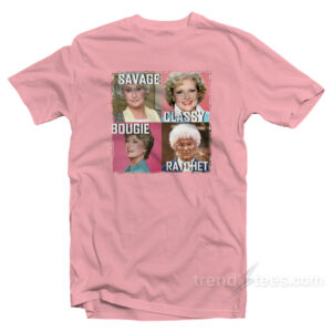 Golden Girls Savage Classy Bougie Ratchet T-Shirt