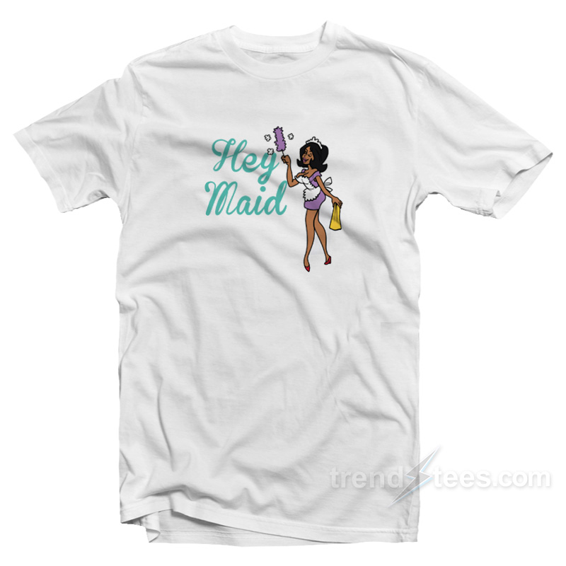 Hey Maid T-Shirt