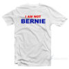 I Am Not Bernie T-Shirt