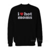 I Heart Hot Moms Danny Ducan Sweatshirt