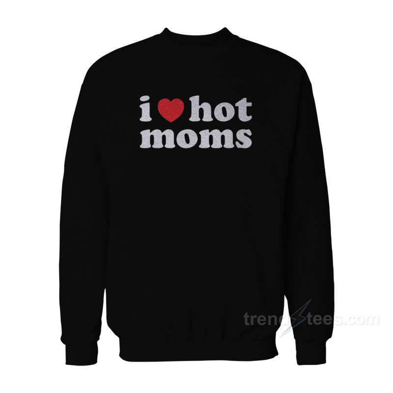 I Heart Hot Moms Danny Ducan Sweatshirt