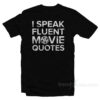 I Speak FLuent Movie Quotes T-Shirt