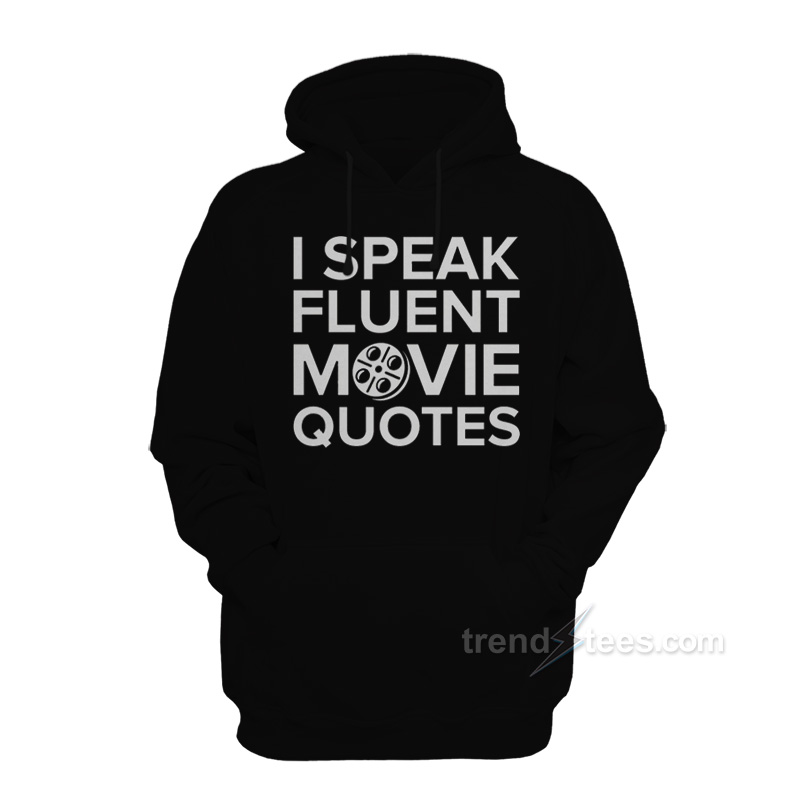 I Speak FLuent Movie Quotes Hoodie