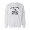 I Stab People For My Day Job Sweatshirt