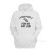 I Stab People For My Day Job Hoodie